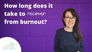 Burnout recovery: how long does it take?