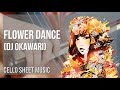 Cello Sheet Music: How to play Flower Dance by DJ Okawari