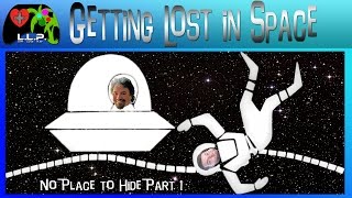 Getting Lost in Space Ep 1: No Place to Hide Pt 1