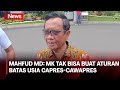 Mahfud MD Sebut MK Tak Berwenang Ubah Batas Usia Capres-Cawapres