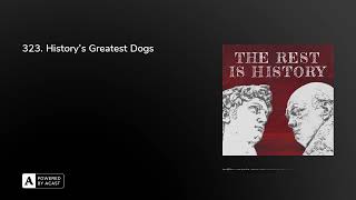 323. History's Greatest Dogs