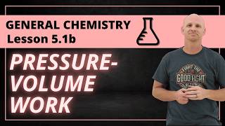 PV Work (Pressure-Volume Work) | 5.1b General Chemistry