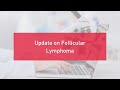 Update on Follicular Lymphoma | LRF Webinars