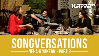 Neha & Yakzan - Songversations (Part 8) - Kappa TV