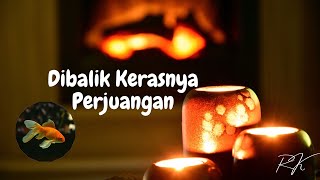 Dibalik Kerasnya Perjuangan