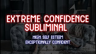 Extreme Confidence Subliminal || Self Esteem Subconscious Mind Reprogramming