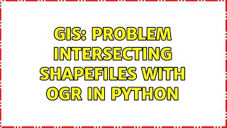 GIS: Problem intersecting shapefiles with OGR in Python