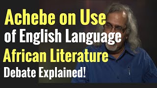 Why Achebe Considers English a “Gift” to be Used to Tell African Stories|African Lit in English