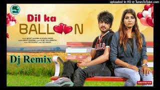 Dil Ka Baloon Remix Mohit Sharma & Sonika Singh New Haryanvi DJ Remix Song
