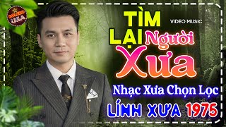 Tìm Lại Người Xưa - LK Nhạc Lính Bolero Trữ Tình Hải Ngoại TOÀN BÀI HAY, Nhạc Xưa Bất Hủ Tuyển Chọn