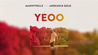 Mannywellz - Yeoo ft Adekunle Gold (audio)