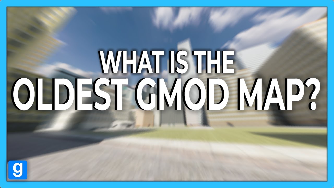 Finding Gmod S Oldest Map Youtube