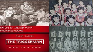 EPISODE 50 - 1982 ABC YOUTH CHAMPIONSHIP | PHILIPPINES vs JAPAN