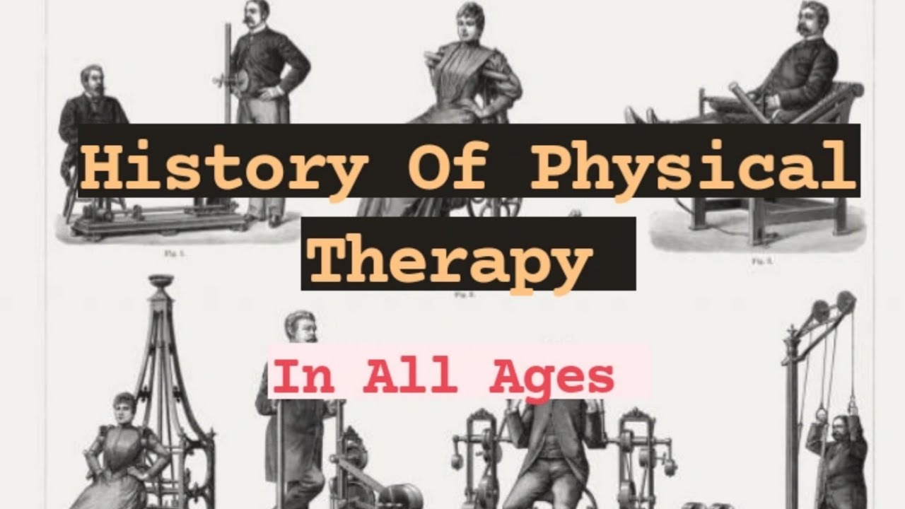 The History Of Physiotherapy- Historical Advancements In Physiotherapy ...