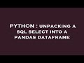 PYTHON : unpacking a sql select into a pandas dataframe