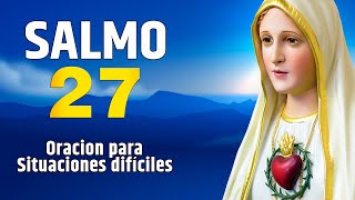 SALMO 27 - Oración para situaciones difíciles. #oraciondehoy