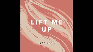 Ryan Ennis - Lift Me Up