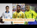 ⚽ A evolução da camisa da Seleção Brasileira | Todos os uniformes da Seleção Brasileira de futebol