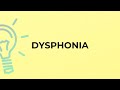 What is the meaning of the word DYSPHONIA?