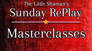 Sunday RePlay Marathon: Masterclasses [Continued]