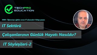 IT Sektörü Çalışanlarının Günlük Hayatı Nasıldır? |  IT Söyleşileri-2 | TechPro Education