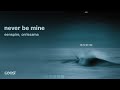 eenspire, orrissama - never be mine (Official Audio)