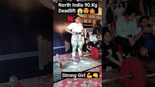 North India 90.Kg Deadlift Strong🥰 Girl Convenation Lift #shorts #powerlifting #youtubeshorts😱