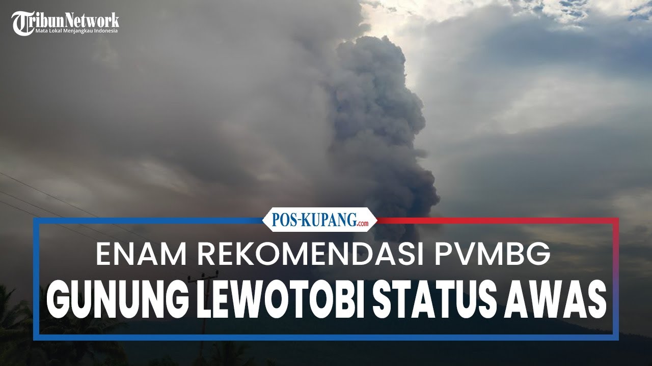 Enam Rekomendasi PVMBG Pasca Gunung Lewotobi Laki-laki Naik Status Awas ...