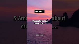 Amazing Facts About Crush Or Love #shorts