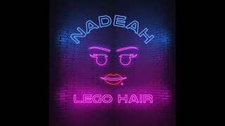 Nadeah - Lego Hair (Official Video)