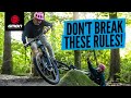 6 Mountain Bike Rules You Should NEVER Break!