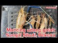 Mancing udang galah Di Sungai Sibuti, Bekenu