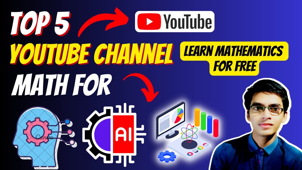 Top 5 Youtube Channels To Master Maths For Ml Ai Data Science Youtube