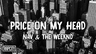 NAV - Price On My Head ft. The Weeknd (Lyrics)