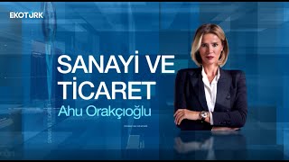 Türkiye-Afrika ticari ilişkileri ne durumda? | Utku Bengisu | Ahu Orakçıoğlu | Sanayi ve Ticaret