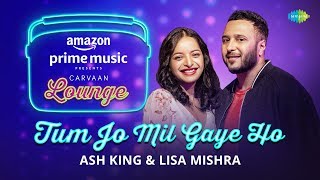 Tum Jo Mil Gaye Ho | Carvaan Lounge | Arko | Ash King | Lisa Mishra | Himanshu