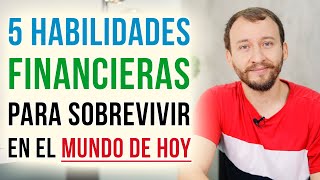 5 Habilidades Para Sobrevivir Financieramente En El Mundo De Hoy