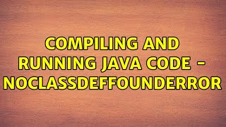 Ubuntu: Compiling and running Java code - NoClassDefFoundError