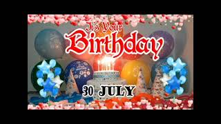 Happy Birthday July 30 | 30 July Birthday Song