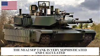 The M1A2 SEP Tank is Very Sophisticated and Calculated