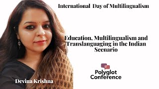 Education, Multilingualism and Translanguaging in the Indian Scenario - Devina Krishna