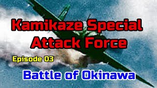 027:Kamikaze Special Attack Force:003:Battle of Okinawa