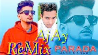 PRADA - Jass Manak Dj Remix Latest Punjab Dj || Parada Dj Remix || Dj AjAy