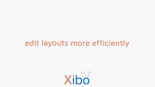 Xibo Layout Editor - Edit layouts more efficiently