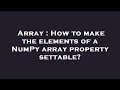 Array : How to make the elements of a NumPy array property settable?