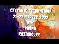 Czytanie tygodniowe 21-27 marzec 2022 trygon ziemi byk ♉panna ♍koziorożec ♑