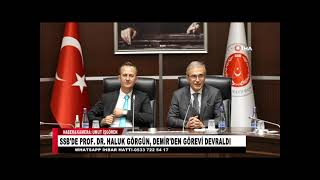 SSB'DE PROF.  DR.  HALUK GÖRGÜN, DEMİR'DEN GÖREVİ DEVRALDI