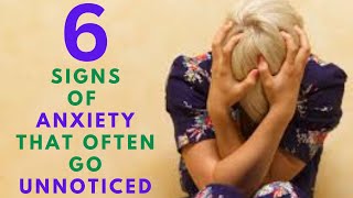 6 Signs of Anxiety That  Go Unnoticed