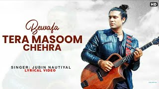 Bewafa Tera masoom Chehra - (Lyrics song)-feat. Jubin Nautiyal |Rashmi V| Karan mehra,Ihana Dhillion