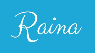 Learn how to Sign the Name Raina Stylishly in Cursive Writing